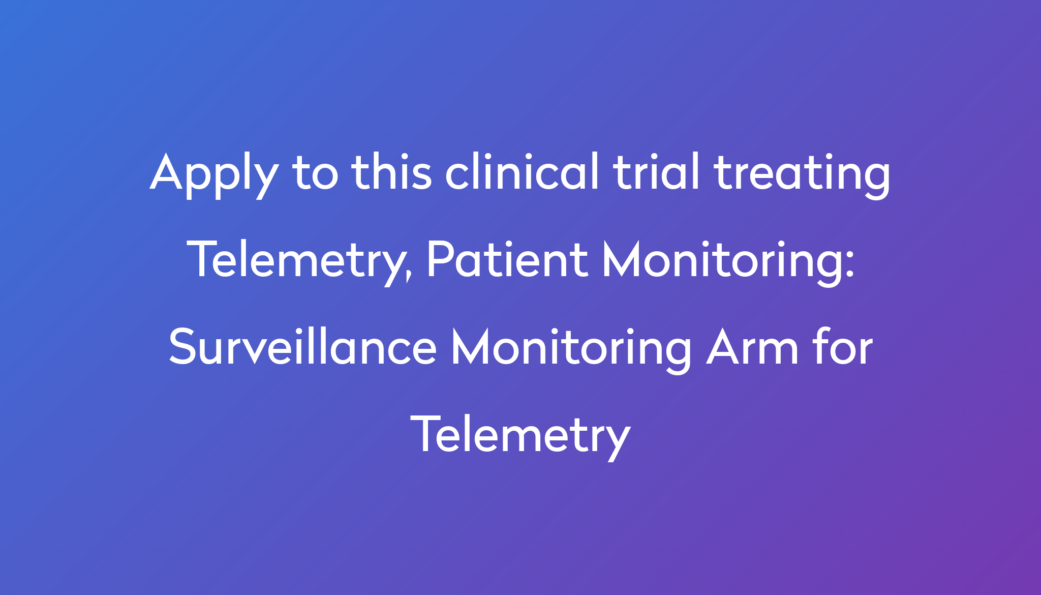 Surveillance Monitoring Arm for Telemetry Clinical Trial 2024 Power